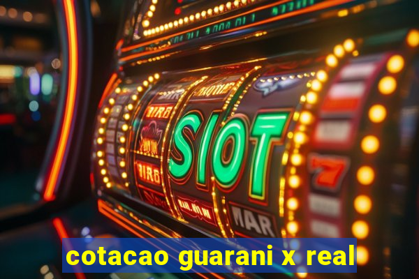 cotacao guarani x real